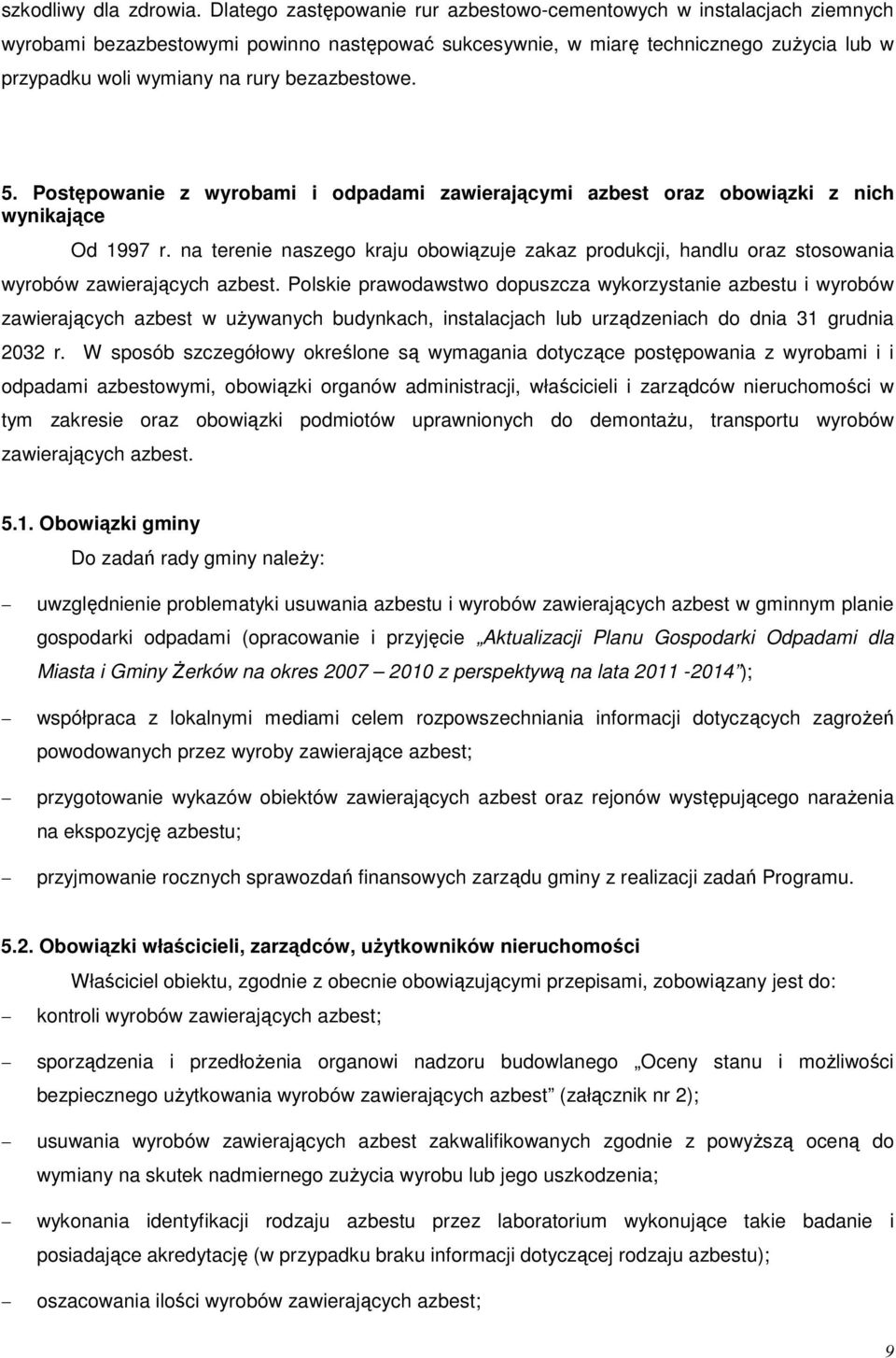 bezazbestowe. 5. Postępowanie z wyrobami i odpadami zawierającymi azbest oraz obowiązki z nich wynikające Od 1997 r.