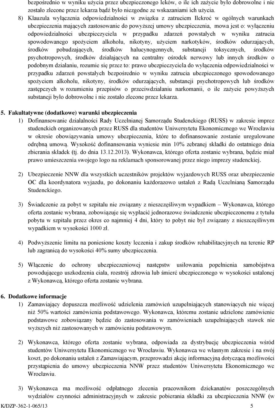 odpowiedzialności ubezpieczyciela w przypadku zdarzeń powstałych w wyniku zatrucia spowodowanego spożyciem alkoholu, nikotyny, użyciem narkotyków, środków odurzających, środków pobudzających, środków