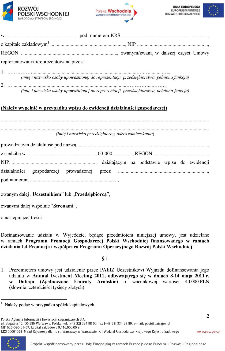 ........, (imię i nazwisko osoby upoważnionej do reprezentacji przedsiębiorstwa, pełniona funkcja) (Należy wypełnić w przypadku wpisu do ewidencji działalności gospodarczej).