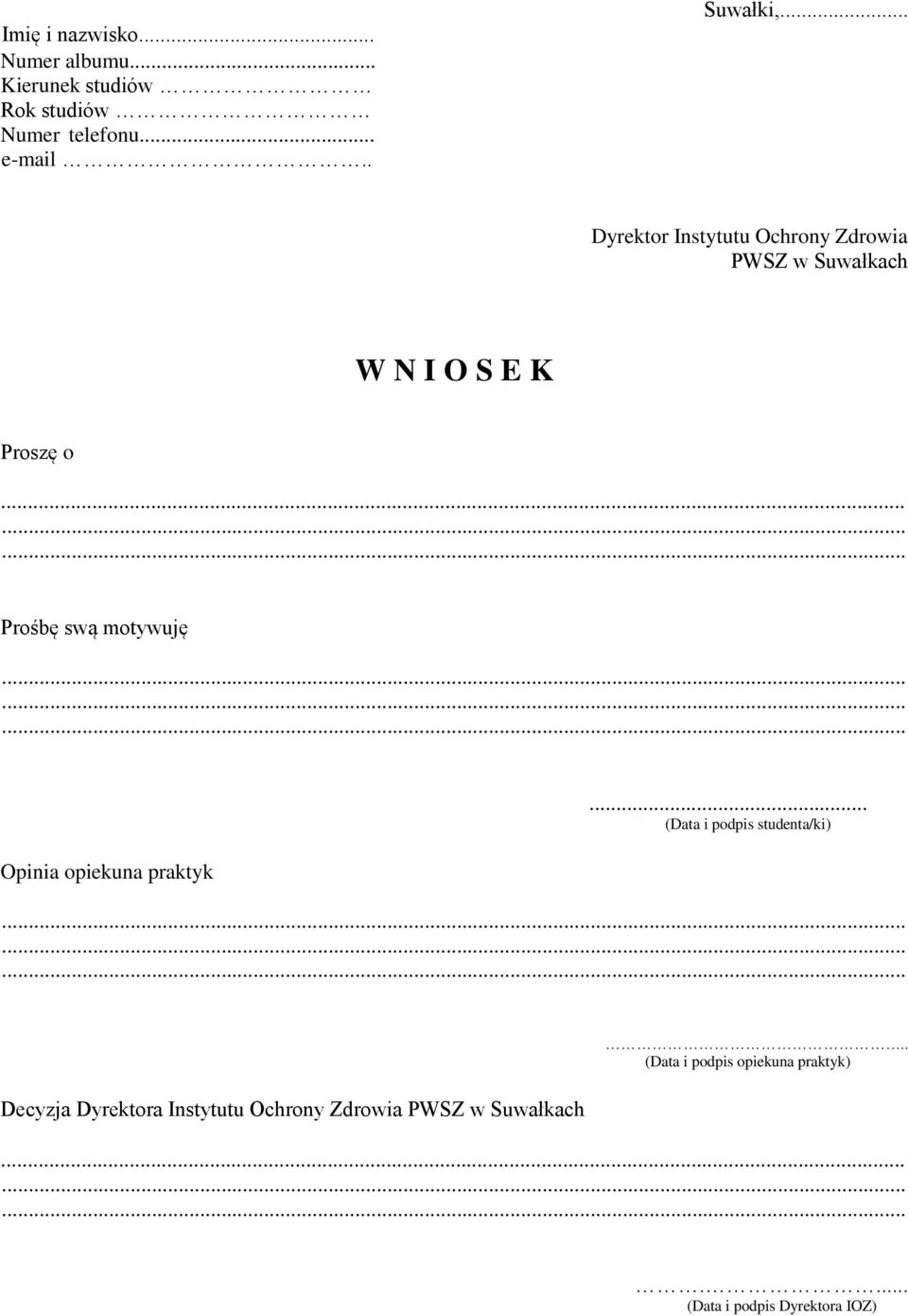 .. Dyrektor Instytutu Ochrony Zdrowia PWSZ w Suwałkach W N I O S E K Proszę o Prośbę swą motywuję.