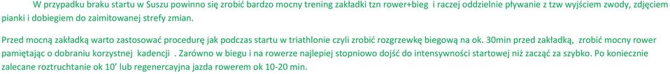 Przed mocną zakładką warto zastosować procedurę jak podczas startu w triathlonie czyli zrobić rozgrzewkę biegową na ok.