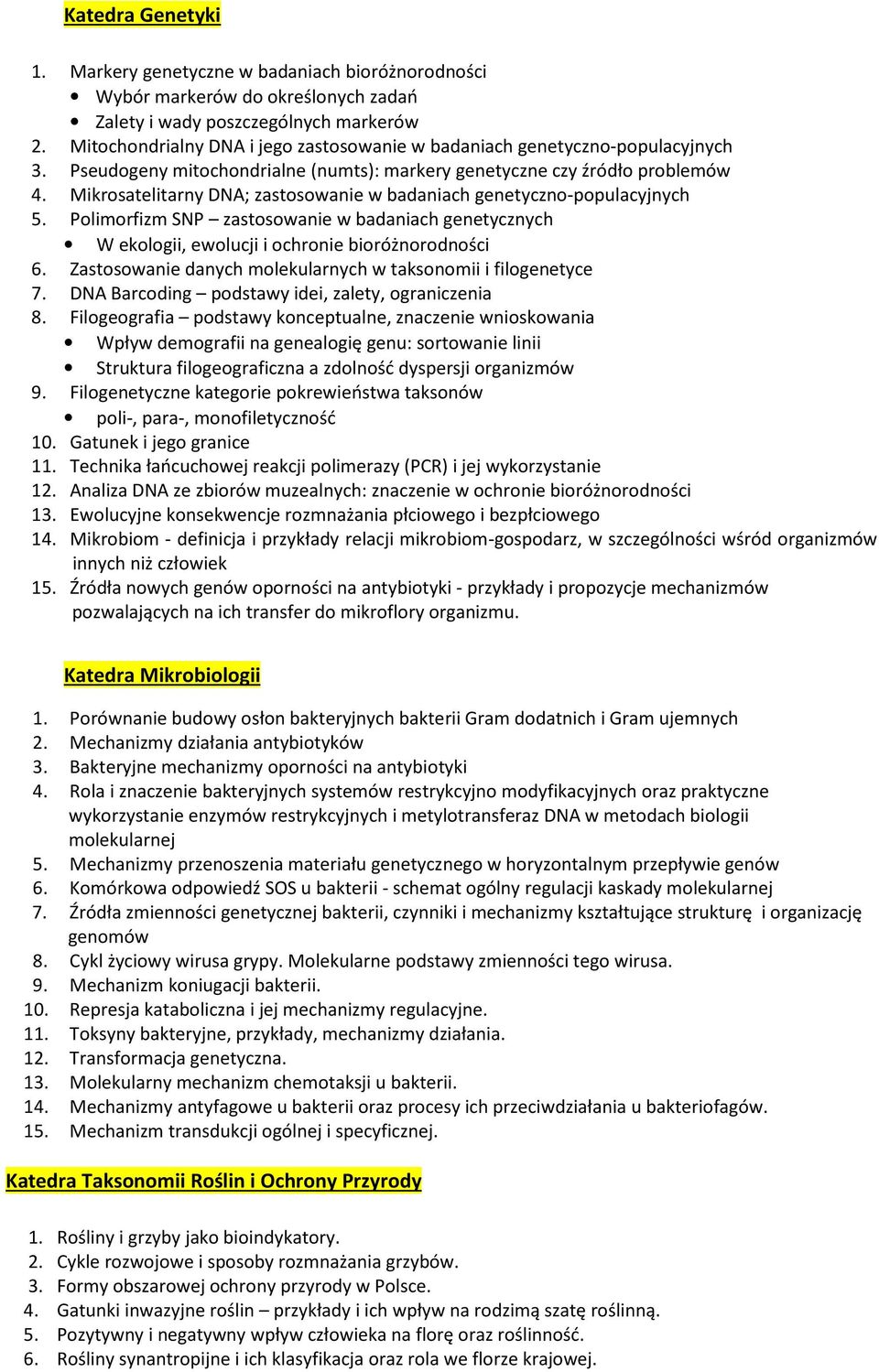 Mikrosatelitarny DNA; zastosowanie w badaniach genetyczno-populacyjnych 5. Polimorfizm SNP zastosowanie w badaniach genetycznych W ekologii, ewolucji i ochronie bioróżnorodności 6.