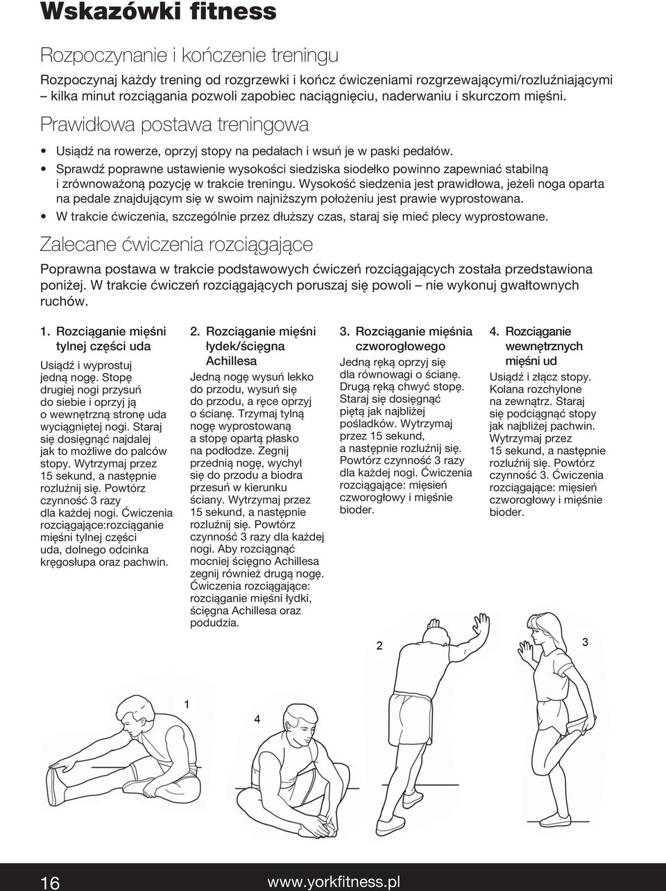 Sprawdź poprawne ustawienie wysokości siedziska siodełko powinno zapewniać stabilną i zrównoważoną pozycję w trakcie treningu.