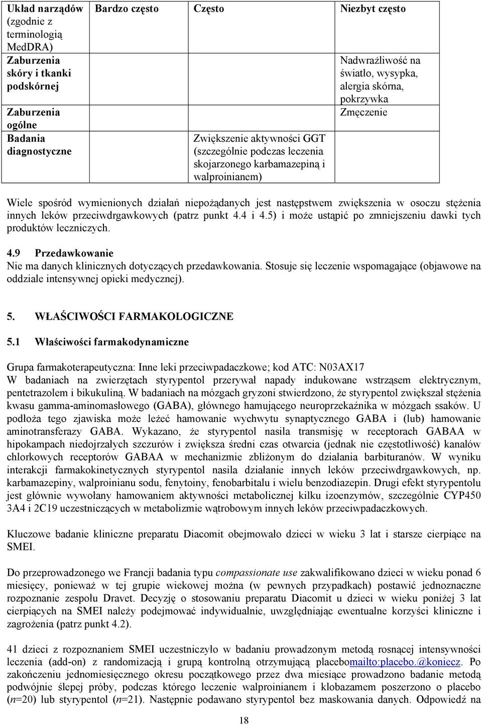 zwiększenia w osoczu stężenia innych leków przeciwdrgawkowych (patrz punkt 4.4 i 4.5) i może ustąpić po zmniejszeniu dawki tych produktów leczniczych. 4.9 Przedawkowanie Nie ma danych klinicznych dotyczących przedawkowania.