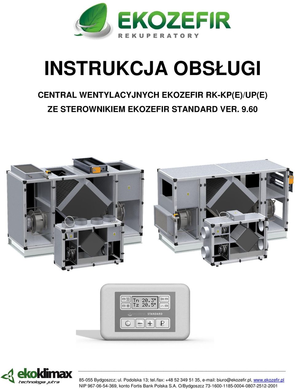 Podolska 13; tel./fax: +48 52 349 51 35, e-mail: biuro@ekozefir.pl, www.
