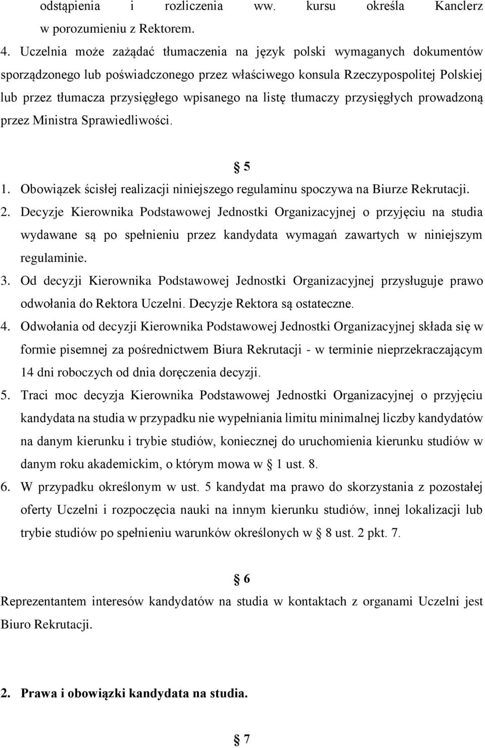 na listę tłumaczy przysięgłych prowadzoną przez Ministra Sprawiedliwości. 5 1. Obowiązek ścisłej realizacji niniejszego regulaminu spoczywa na Biurze Rekrutacji. 2.