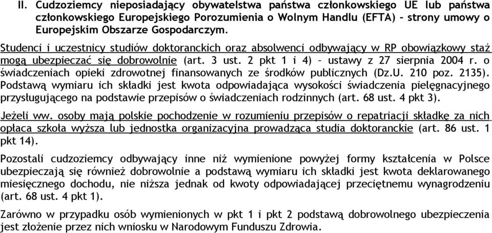 o świadczeniach opieki zdrowotnej finansowanych ze środków publicznych (Dz.U. 210 poz. 2135).