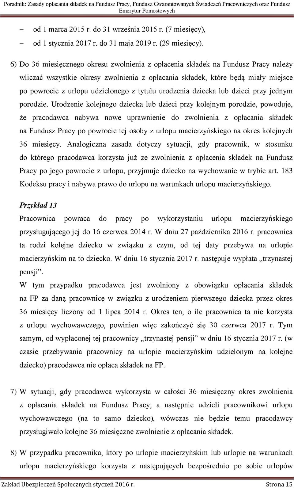 z tytułu urodzenia dziecka lub dzieci przy jednym porodzie.