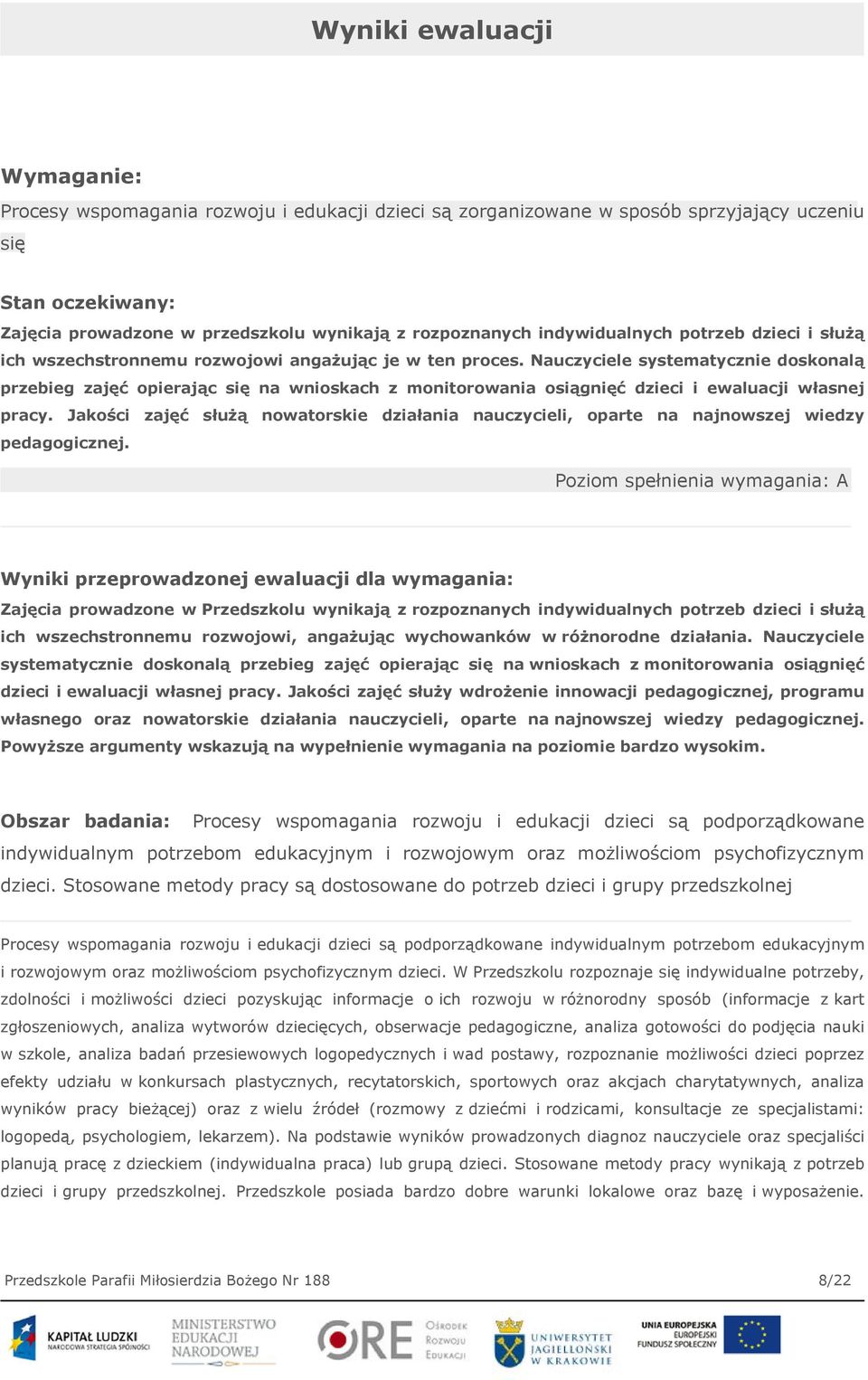 Nauczyciele systematycznie doskonalą przebieg zajęć opierając się na wnioskach z monitorowania osiągnięć dzieci i ewaluacji własnej pracy.