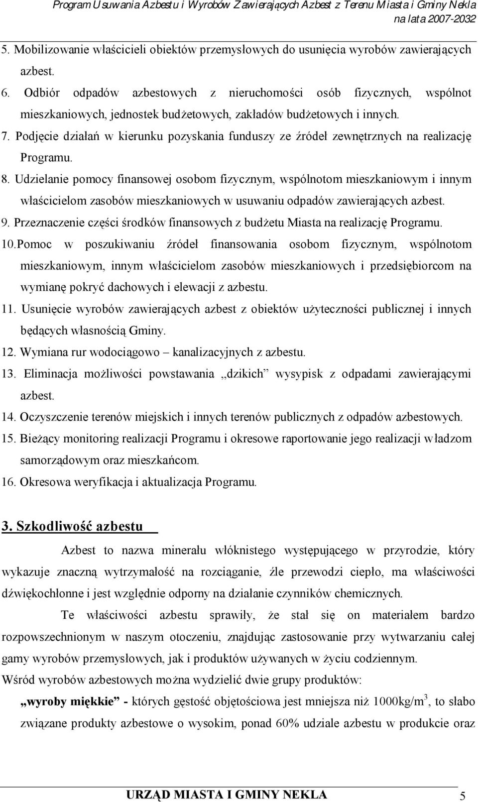 Podjęcie działań w kierunku pozyskania funduszy ze źródeł zewnętrznych na realizację Programu. 8.