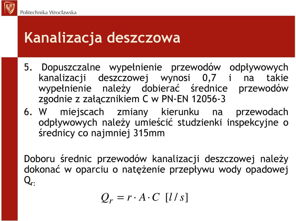 dobierać średnice przewodów zgodnie z załącznikiem C w PN-EN 12056-3 6.