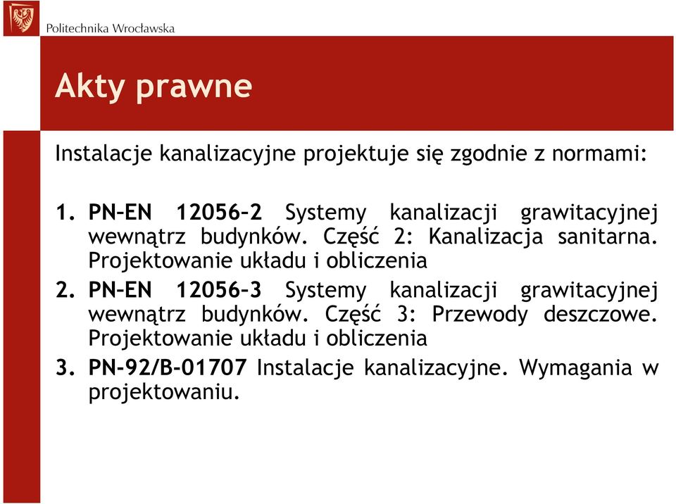 Projektowanie układu i obliczenia 2. PN EN 12056 3 Systemy kanalizacji grawitacyjnej wewnątrz budynków.