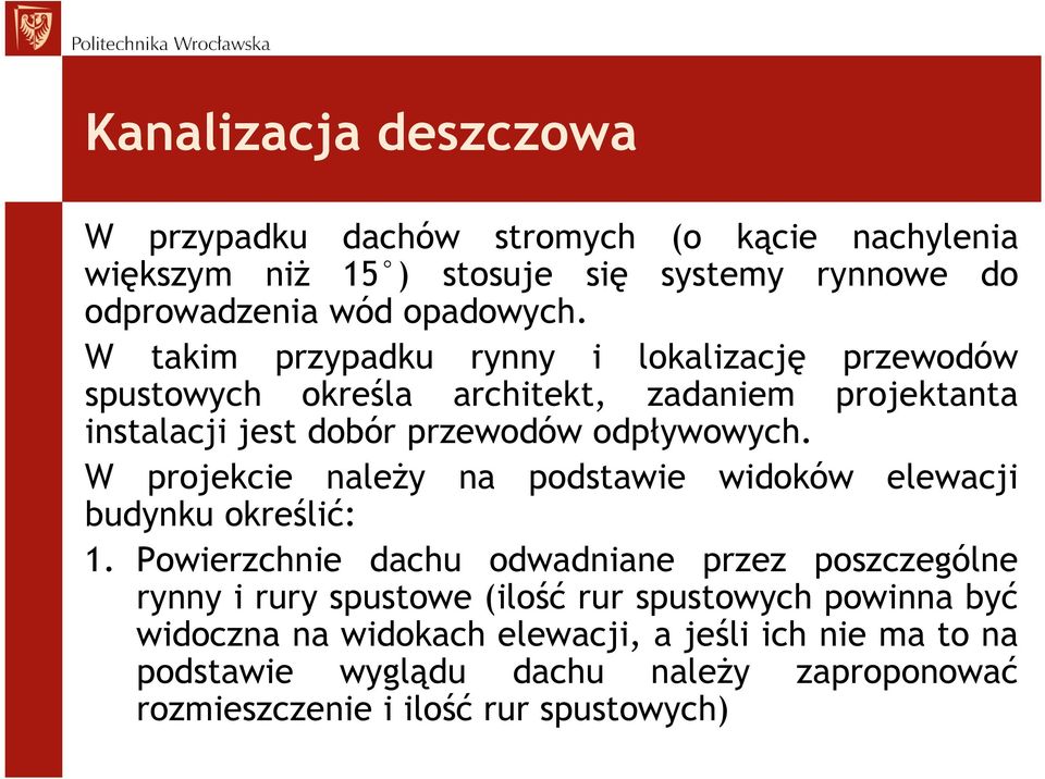 W projekcie należy na podstawie widoków elewacji budynku określić: 1.