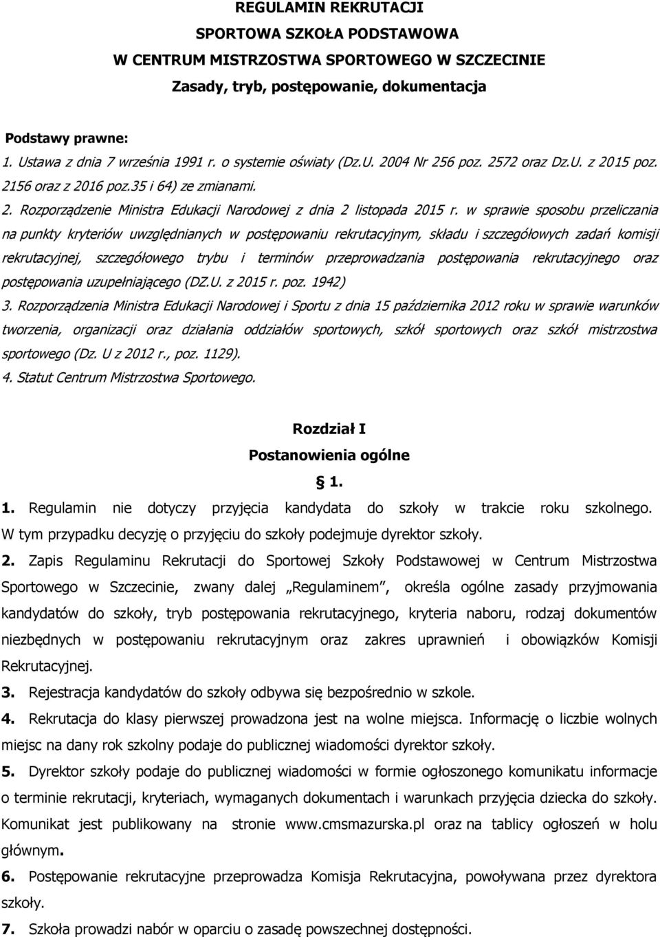 w sprawie sposobu przeliczania na punkty kryteriów uwzględnianych w postępowaniu rekrutacyjnym, składu i szczegółowych zadań komisji rekrutacyjnej, szczegółowego trybu i terminów przeprowadzania