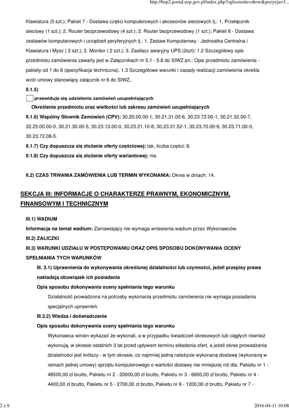 Zasilacz awaryjny UPS (2szt); 1.2 Szczegółowy opis przedmiotu zamówienia zawarty jest w Załącznikach nr 5.1-5.8 do SIWZ pn.: Opis przedmiotu zamówienia - pakiety od 1 do 8 (specyfikacja techniczna).
