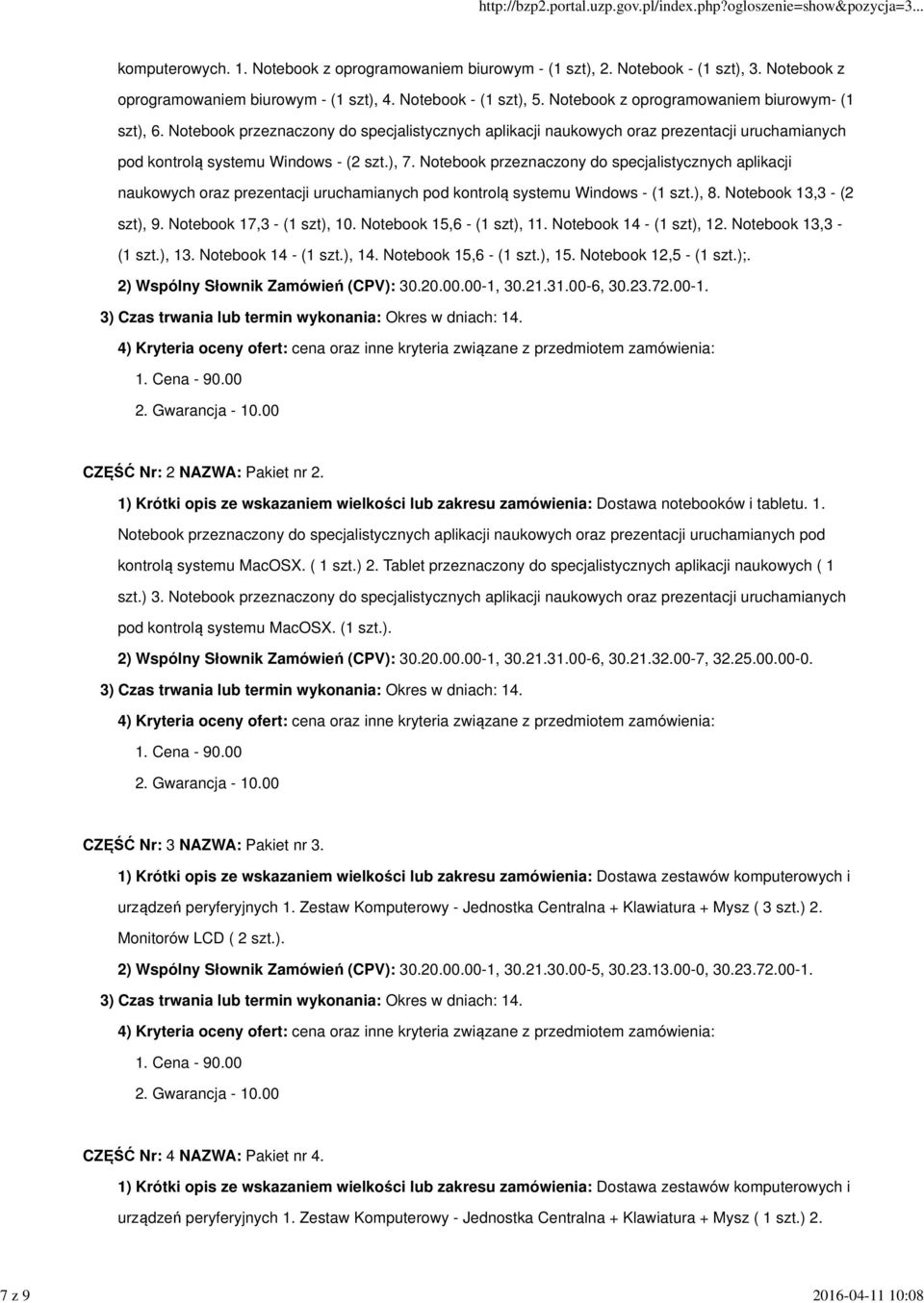 Notebook przeznaczony do specjalistycznych aplikacji naukowych oraz prezentacji uruchamianych pod kontrolą systemu Windows - (1 szt.), 8. Notebook 13,3 - (2 szt), 9. Notebook 17,3 - (1 szt), 10.