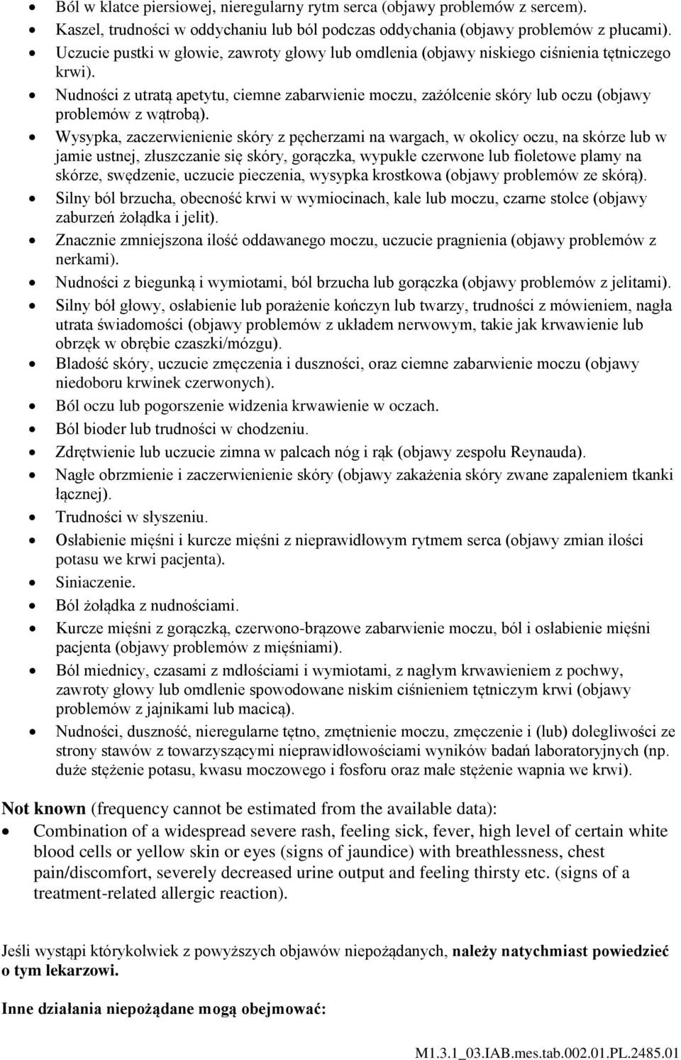 Nudności z utratą apetytu, ciemne zabarwienie moczu, zażółcenie skóry lub oczu (objawy problemów z wątrobą).