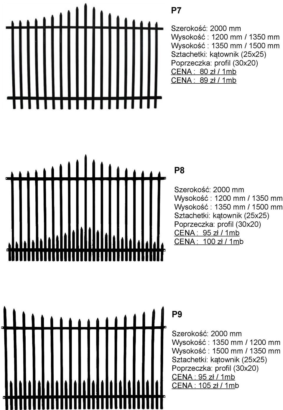 (25x25) Poprzeczka: profil (30x20) CENA : 95 zł / 1mb CENA : 100 zł / 1mb P9 Wysokość : 1350 mm / 1200