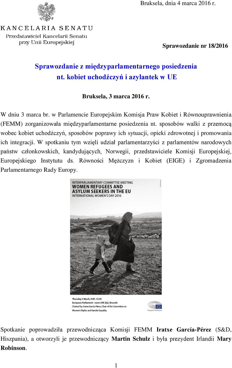 sposobów walki z przemocą wobec kobiet uchodźczyń, sposobów poprawy ich sytuacji, opieki zdrowotnej i promowania ich integracji.