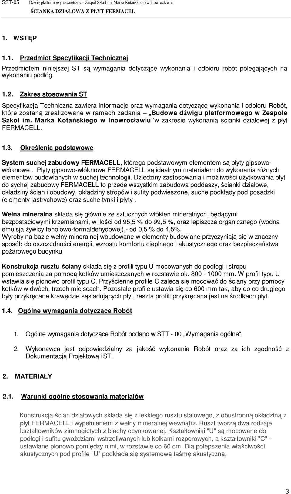 Szkół im. Marka Kotańskiego w Inowrocławiu w zakresie wykonania ścianki działowej z płyt FERMACELL. 1.3.