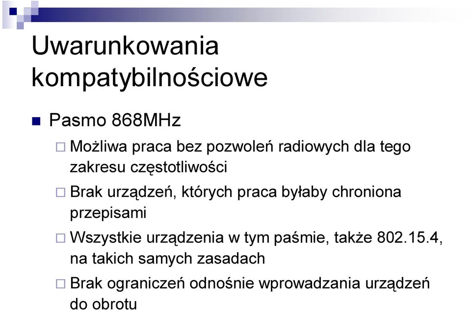 byłaby chroniona przepisami Wszystkie urządzenia w tym paśmie, takŝe 802.15.