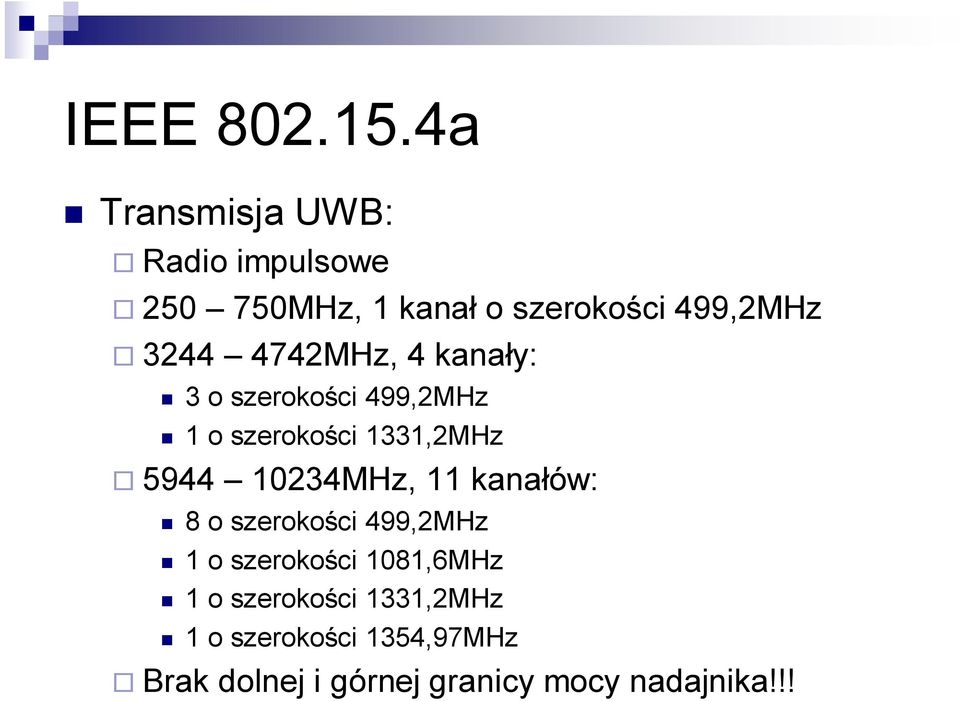 4742MHz, 4 kanały: 3 o szerokości 499,2MHz 1 o szerokości 1331,2MHz 5944 10234MHz,