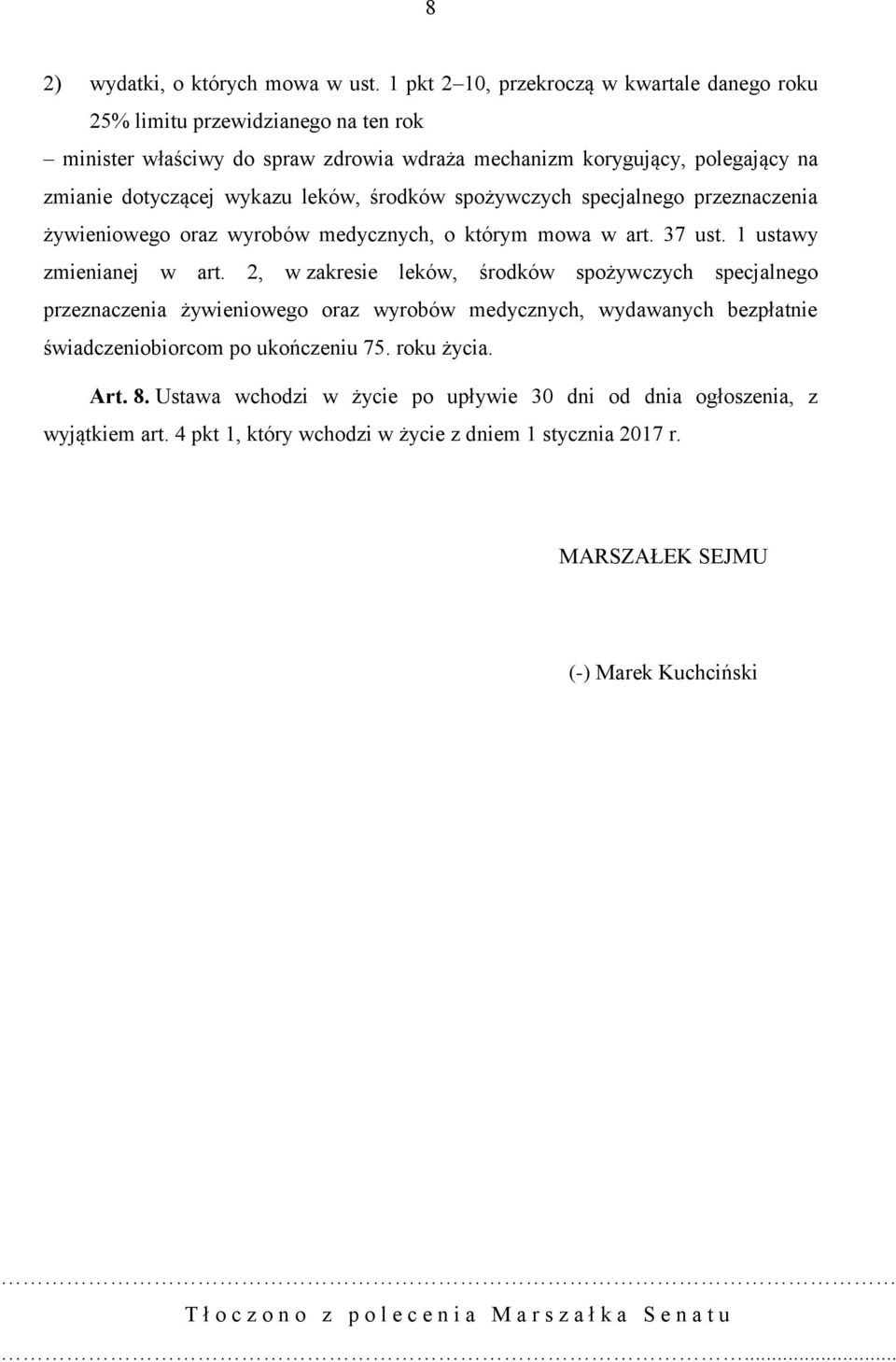 środków spożywczych specjalnego przeznaczenia żywieniowego oraz wyrobów medycznych, o którym mowa w art. 37 ust. 1 ustawy zmienianej w art.