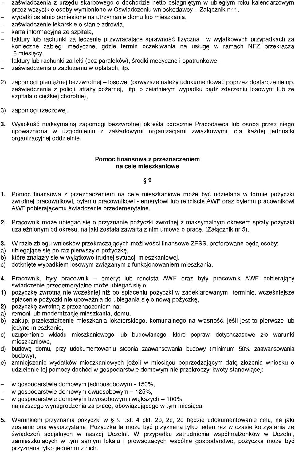 przypadkach za konieczne zabiegi medyczne, gdzie termin oczekiwania na usługę w ramach NFZ przekracza 6 miesięcy, faktury lub rachunki za leki (bez paraleków), środki medyczne i opatrunkowe,
