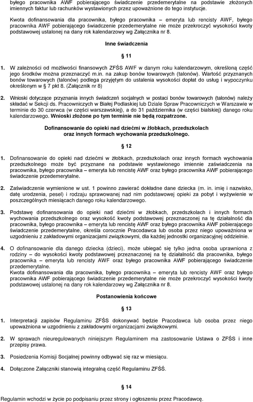 ustalonej na dany rok kalendarzowy wg Załącznika nr 8. Inne świadczenia 11 1.