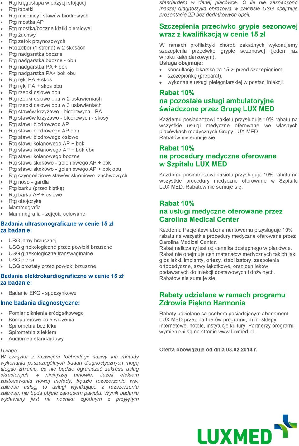 Rtg rzepki osiowe obu w 3 ustawieniach Rtg stawów krzyżowo - biodrowych - PA Rtg stawów krzyżowo - biodrowych - skosy Rtg stawu biodrowego AP Rtg stawu biodrowego AP obu Rtg stawu biodrowego osiowe