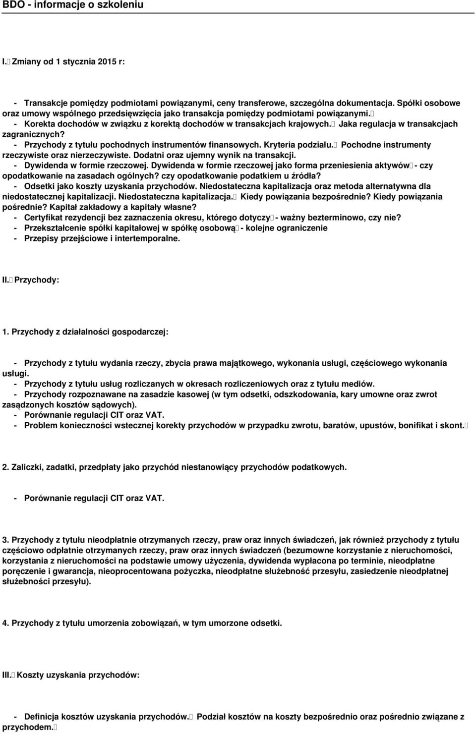 Jaka regulacja w transakcjach zagranicznych? - Przychody z tytułu pochodnych instrumentów finansowych. Kryteria podziału. Pochodne instrumenty rzeczywiste oraz nierzeczywiste.