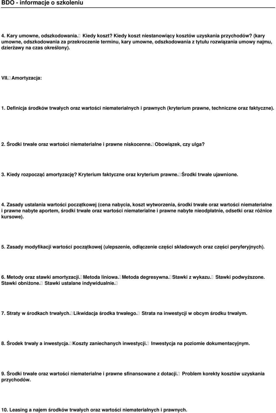 Definicja środków trwałych oraz wartości niematerialnych i prawnych (kryterium prawne, techniczne oraz faktyczne). 2. Środki trwałe oraz wartości niematerialne i prawne niskocenne.