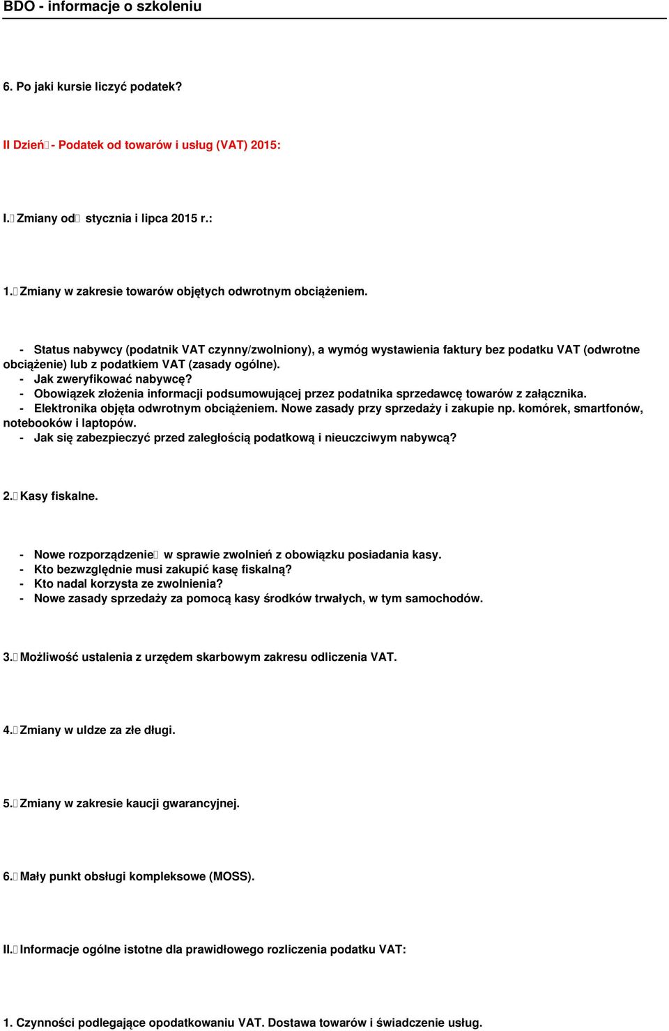 - Obowiązek złożenia informacji podsumowującej przez podatnika sprzedawcę towarów z załącznika. - Elektronika objęta odwrotnym obciążeniem. Nowe zasady przy sprzedaży i zakupie np.