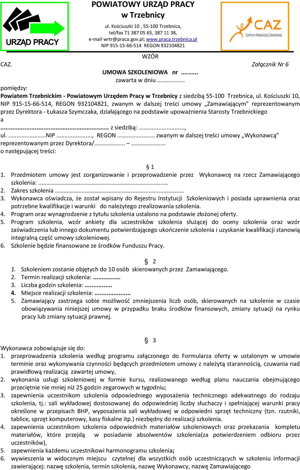 .. pomiędzy: Powiatem Trzebnickim - Powiatowym Urzędem Pracy w Trzebnicy z siedzibą 55-100 Trzebnica, ul.