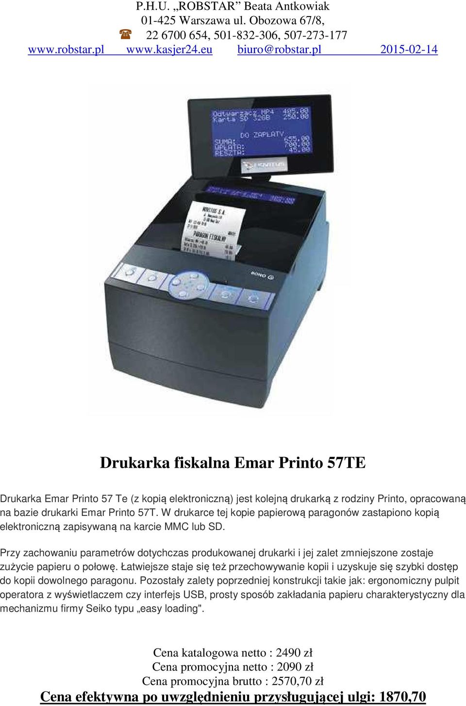 Przy zachowaniu parametrów dotychczas produkowanej drukarki i jej zalet zmniejszone zostaje zużycie papieru o połowę.