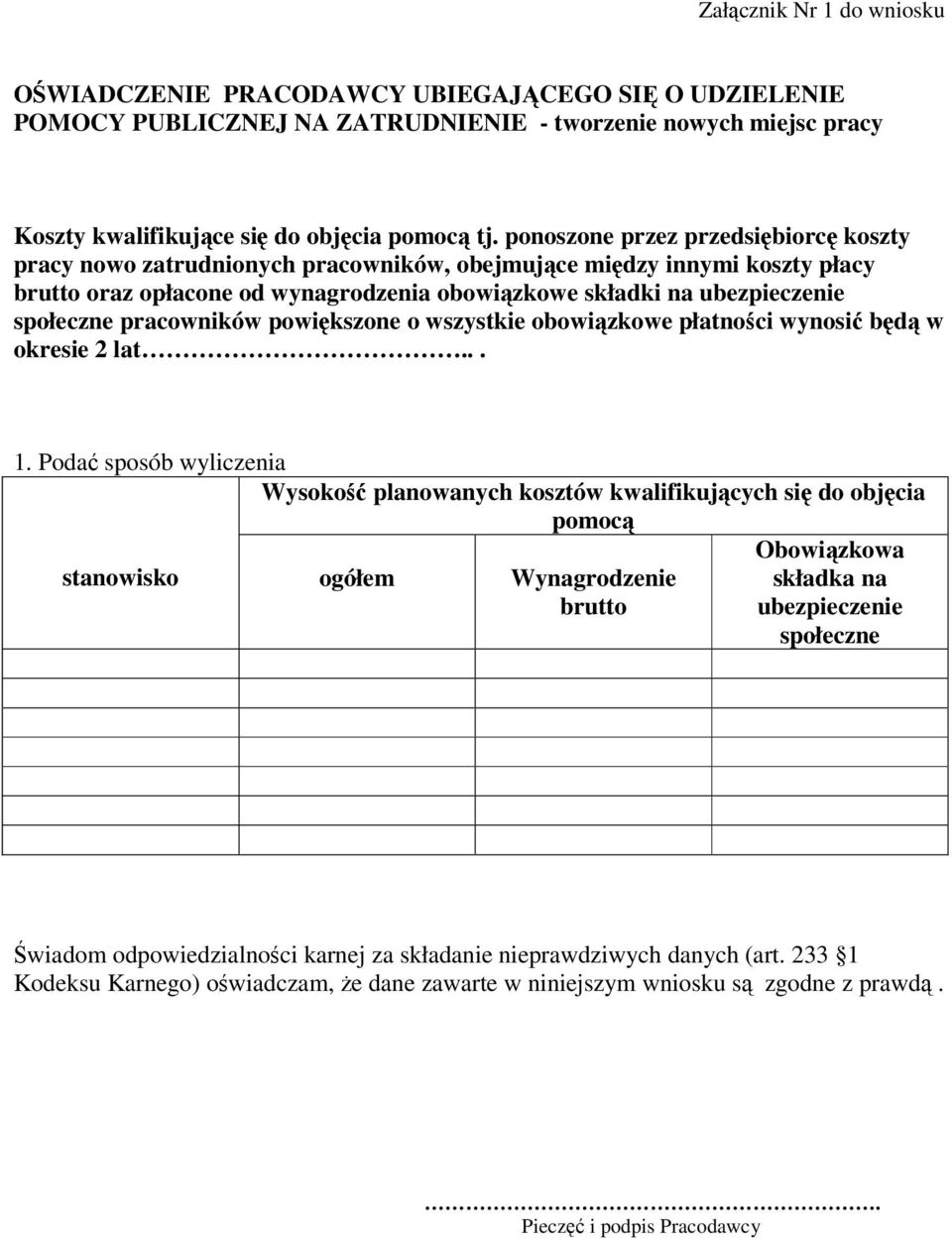 pracowników powiększone o wszystkie obowiązkowe płatności wynosić będą w okresie 2 lat... 1.