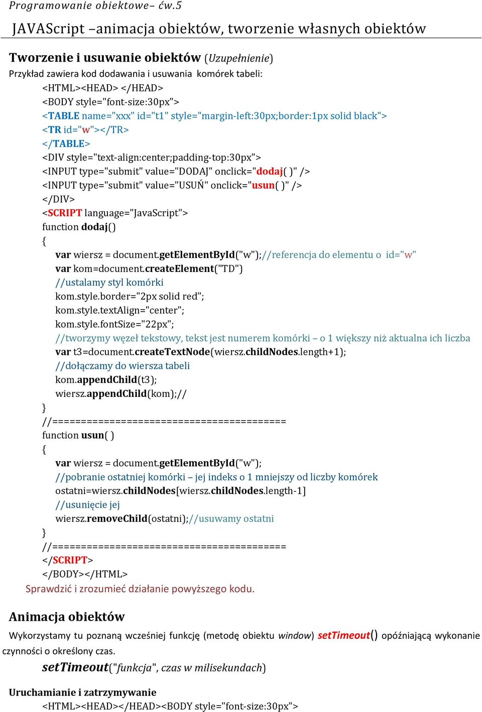 style="font-size:30px"> <TABLE name="xxx" id="t1" style="margin-left:30px;border:1px solid black"> <TR id="w"></tr> </TABLE> <DIV style="text-align:center;padding-top:30px"> <INPUT type="submit"