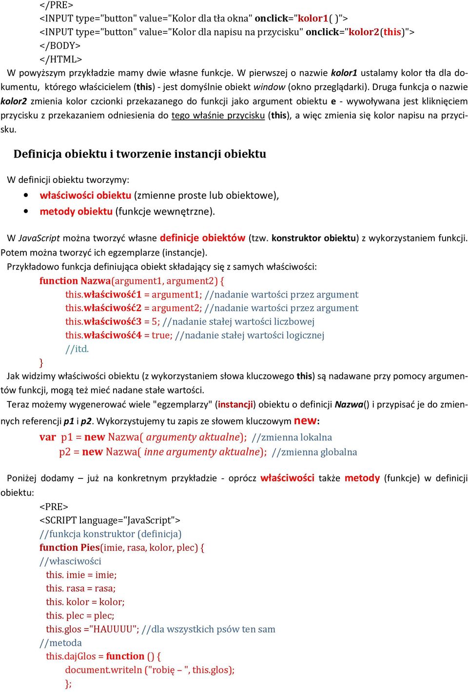 Druga funkcja o nazwie kolor2 zmienia kolor czcionki przekazanego do funkcji jako argument obiektu e - wywoływana jest kliknięciem przycisku z przekazaniem odniesienia do tego właśnie przycisku