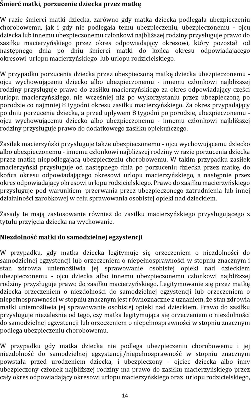 matki do końca okresu odpowiadającego okresowi urlopu macierzyńskiego lub urlopu rodzicielskiego.