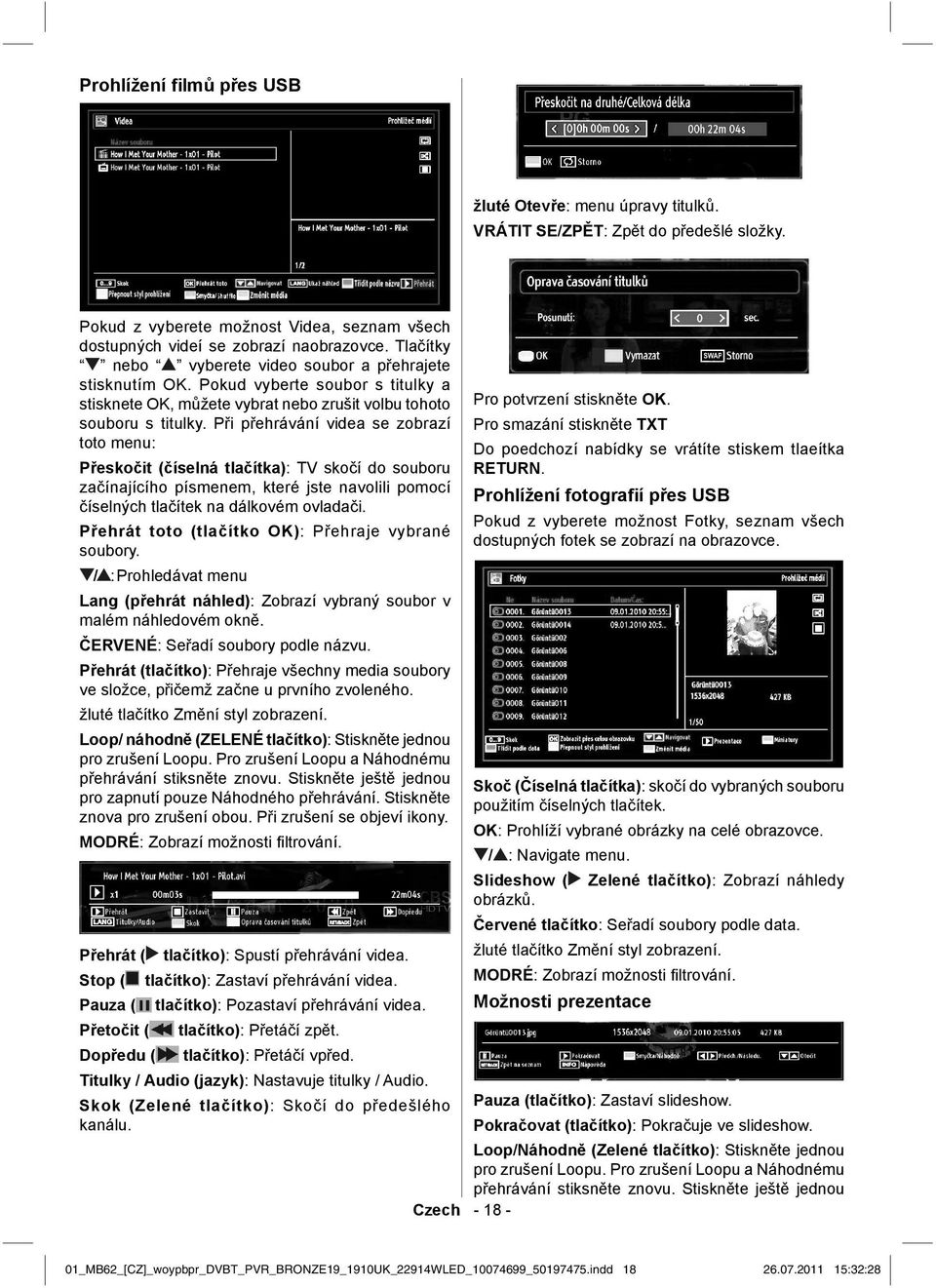 Při přehrávání videa se zobrazí toto menu: Přeskočit (číselná tlačítka): TV skočí do souboru začínajícího písmenem, které jste navolili pomocí číselných tlačítek na dálkovém ovladači.