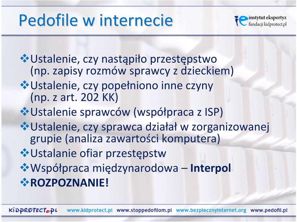 202 KK) Ustalenie sprawców (współpraca z ISP) Ustalenie, czy sprawca działałw