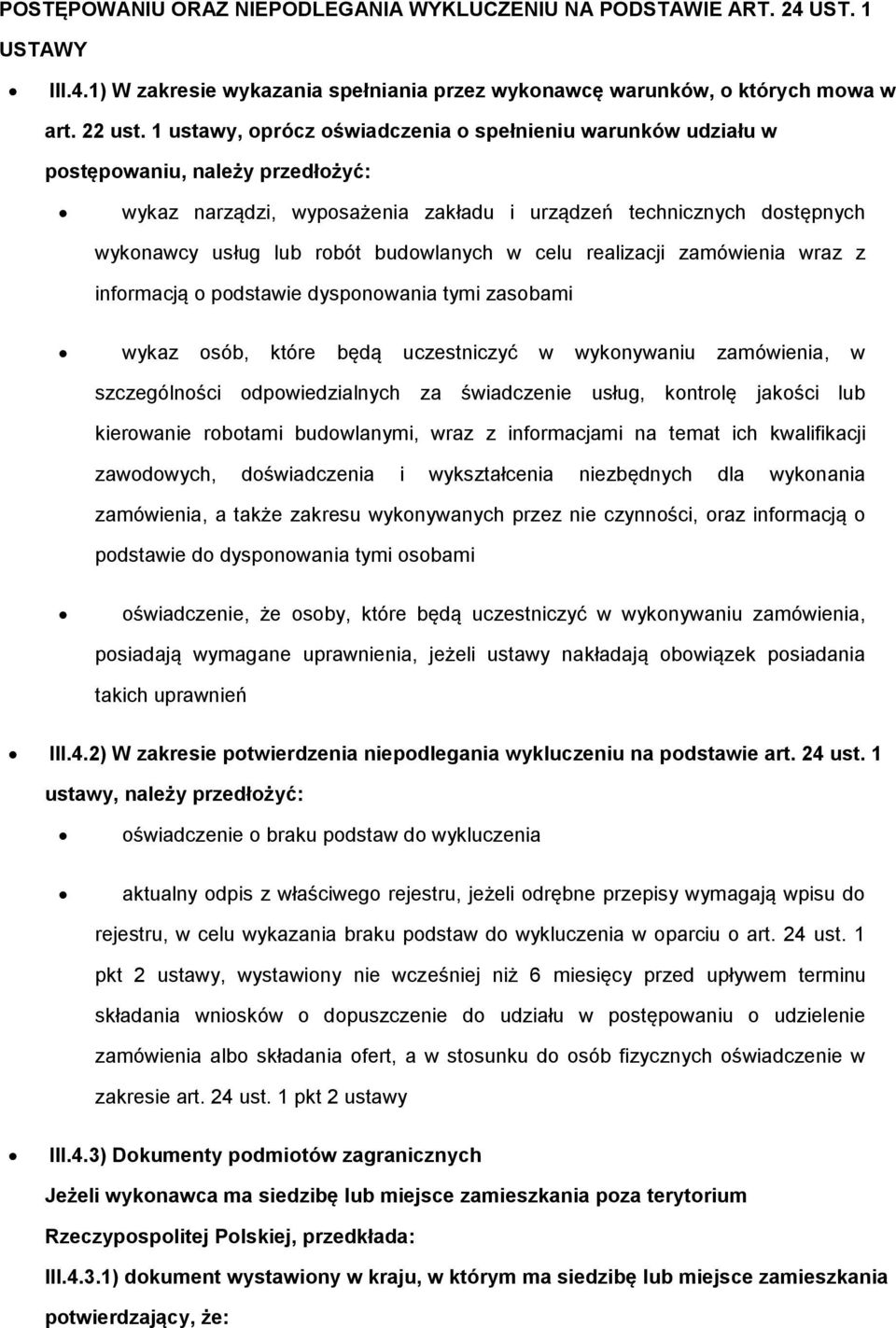 budowlanych w celu realizacji zamówienia wraz z informacją o podstawie dysponowania tymi zasobami wykaz osób, które będą uczestniczyć w wykonywaniu zamówienia, w szczególności odpowiedzialnych za