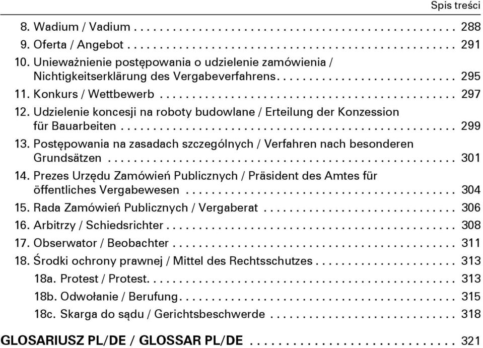 Udzielenie koncesji na roboty budowlane / Erteilung der Konzession für Bauarbeiten.................................................... 299 13.