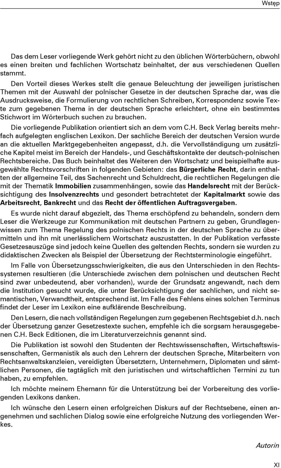 Formulierung von rechtlichen Schreiben, Korrespondenz sowie Texte zum gegebenen Thema in der deutschen Sprache erleichtert, ohne ein bestimmtes Stichwort im Wörterbuch suchen zu brauchen.