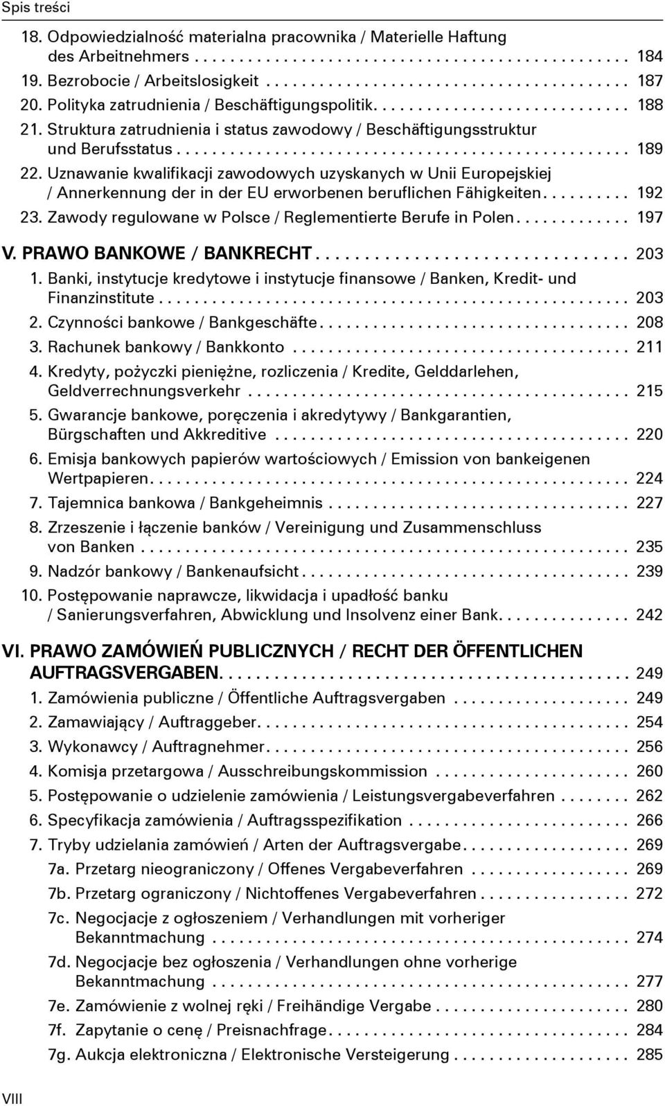 Uznawanie kwaliikacji zawodowych uzyskanych w Unii Europejskiej / Annerkennung der in der EU erworbenen berulichen Fähigkeiten.......... 192 23.