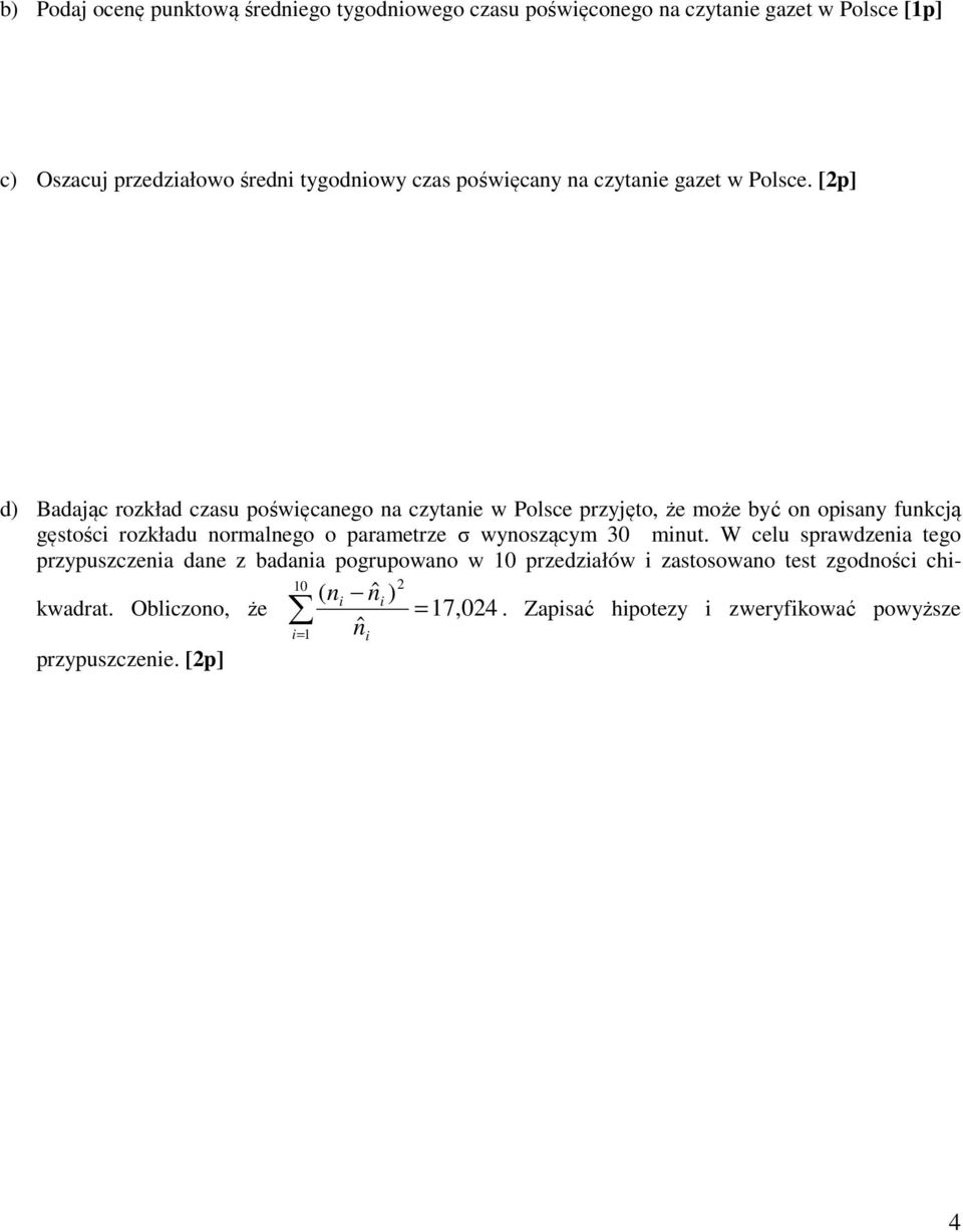 [2p] d) Badając rozkład czasu pośwęcanego na czytane w Polsce przyjęto, że może yć on opsany funkcją gęstośc rozkładu normalnego o