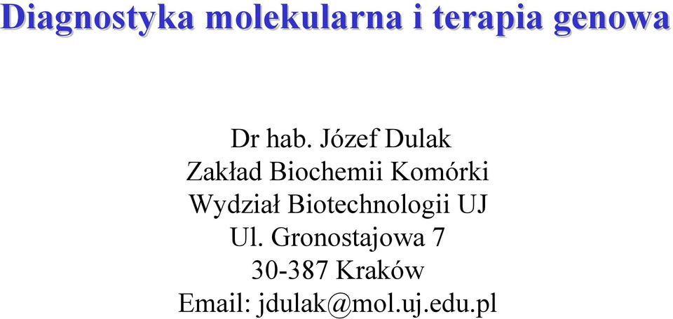 Józef Dulak Zakład Biochemii Komórki