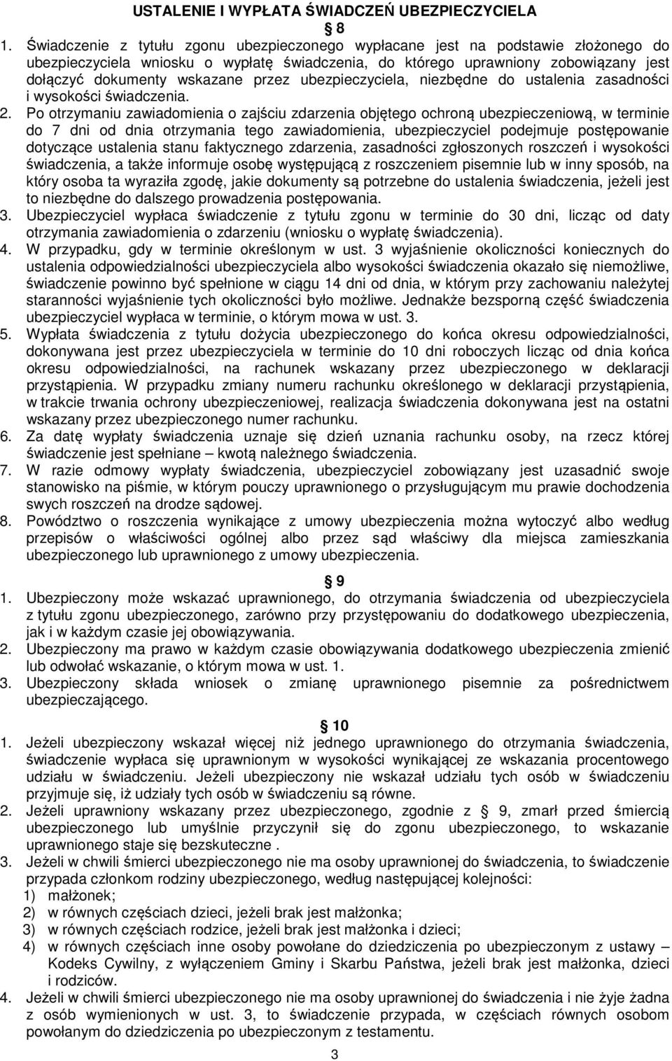 przez ubezpieczyciela, niezbędne do ustalenia zasadności i wysokości świadczenia. 2.