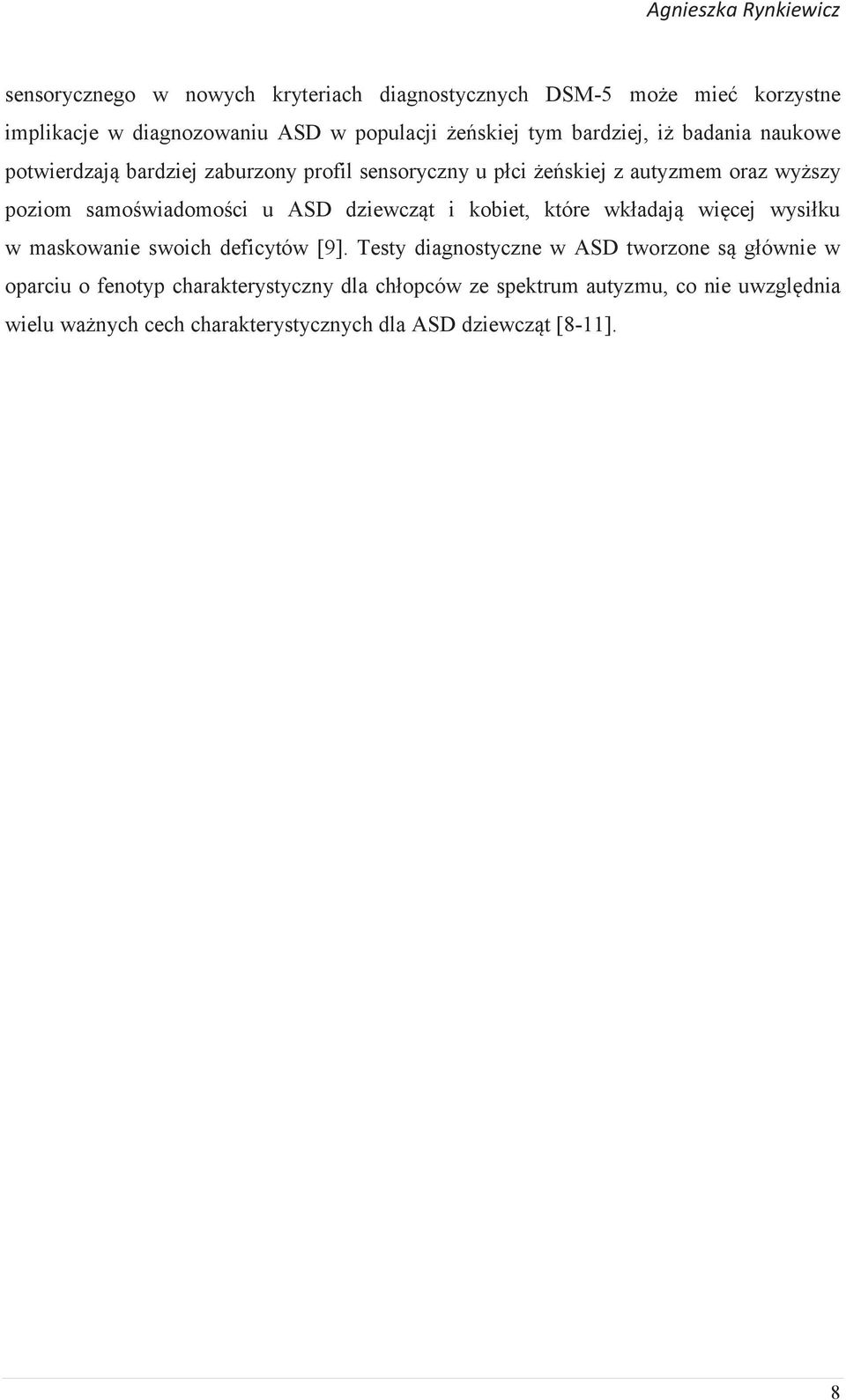samoświadomości u ASD dziewcząt i kobiet, które wkładają więcej wysiłku w maskowanie swoich deficytów [9].