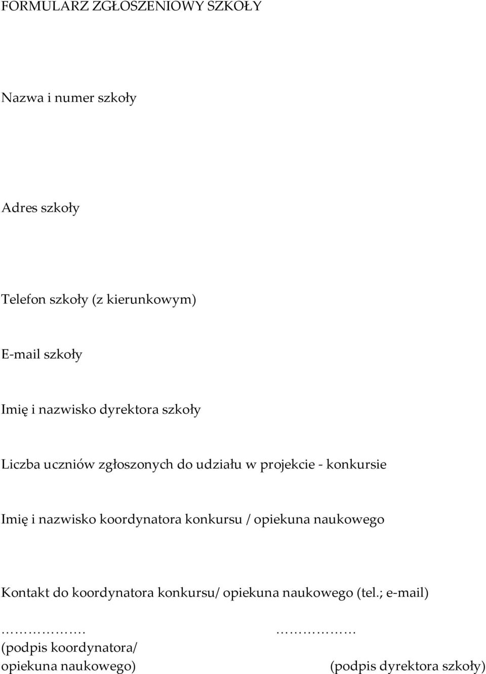 konkursie Imię i nazwisko koordynatora konkursu / opiekuna naukowego Kontakt do koordynatora